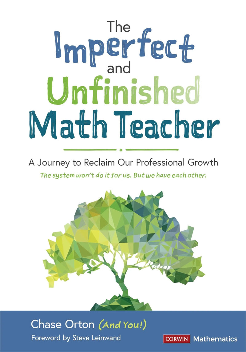 The Imperfect and Unfinished Math Teacher A Journey to Reclaim Our Professional Growth by Chase Orton 1st Edition ISBN 9781071841525