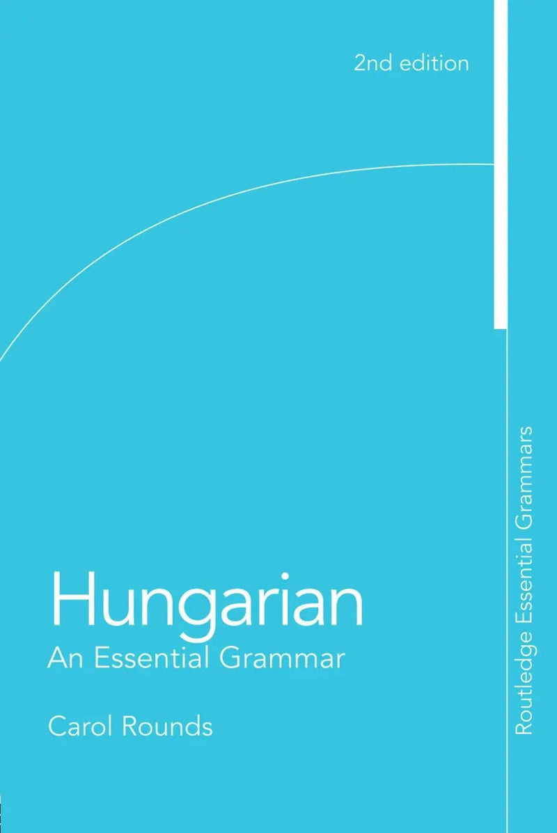 Hungarian An Essential Grammar by Carol Rounds 2nd Edition ISBN 9780415777377