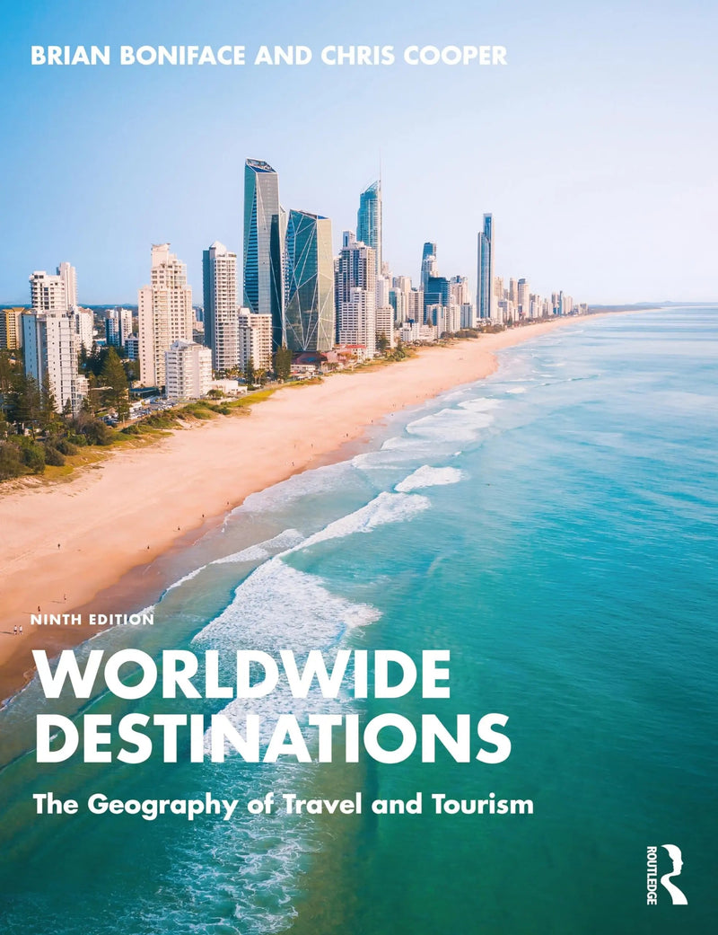 Worldwide Destinations The Geography of Travel and Tourism by Brian G. Boniface 9th Edition ISBN 9781032524917
