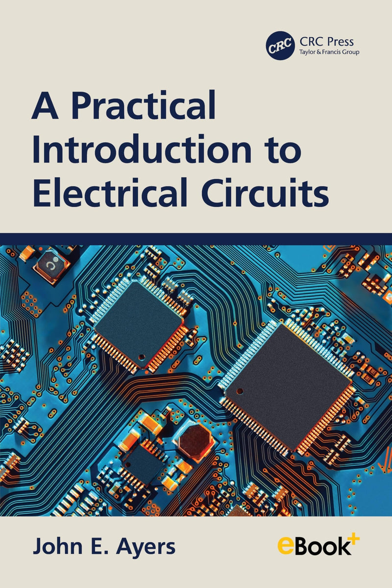 A Practical Introduction to Electrical Circuits by John E. Ayers 1st Edition