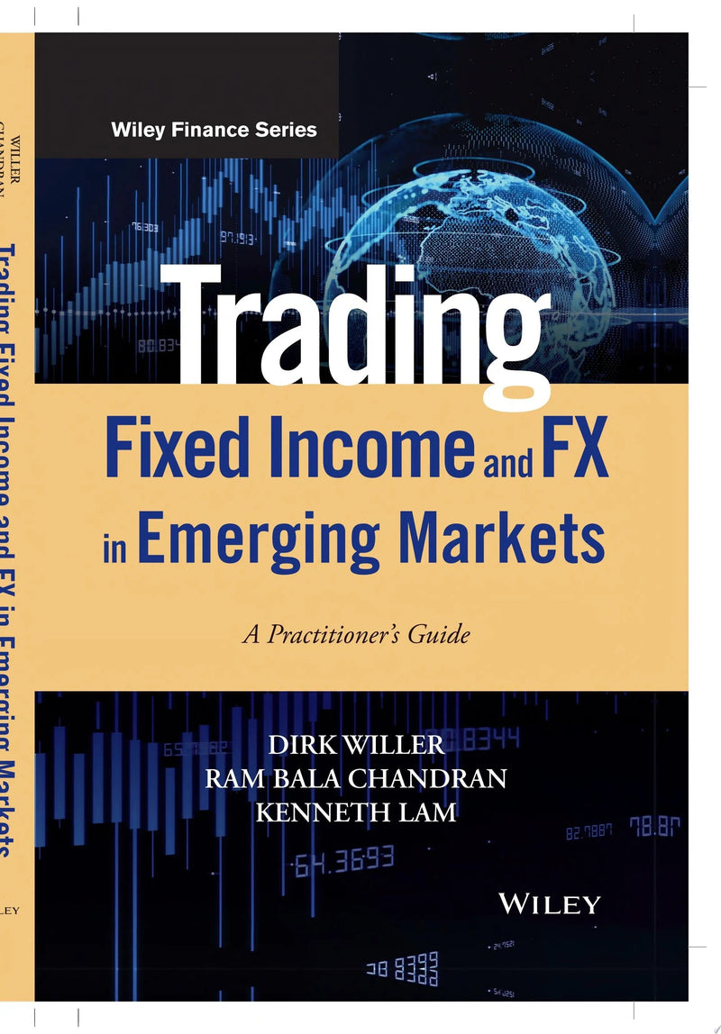 Trading Fixed Income and FX in Emerging Markets A Practitioner's Guide by Dirk Willer 1st Edition ISBN 9781119598992