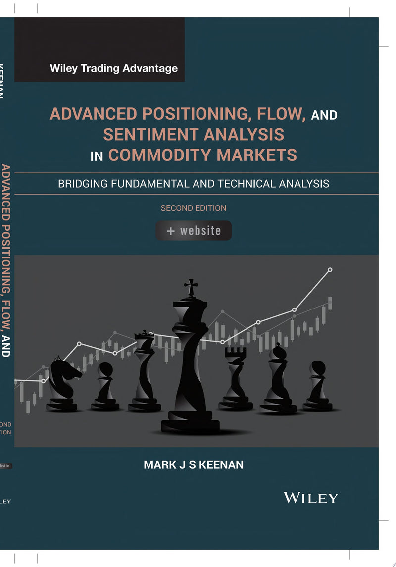 Advanced Positioning, Flow, and Sentiment Analysis in Commodity Markets Bridging Fundamental and Technical Analysis 2nd Edition