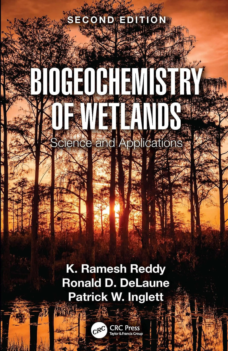 Biogeochemistry of Wetlands Science and Applications by K. Ramesh Reddy 2nd Edition ISBN 9781498764551