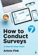 How to Conduct Surveys A Step-By-Step Guide by Arlene Fink 7th Edition ISBN 9781071861325