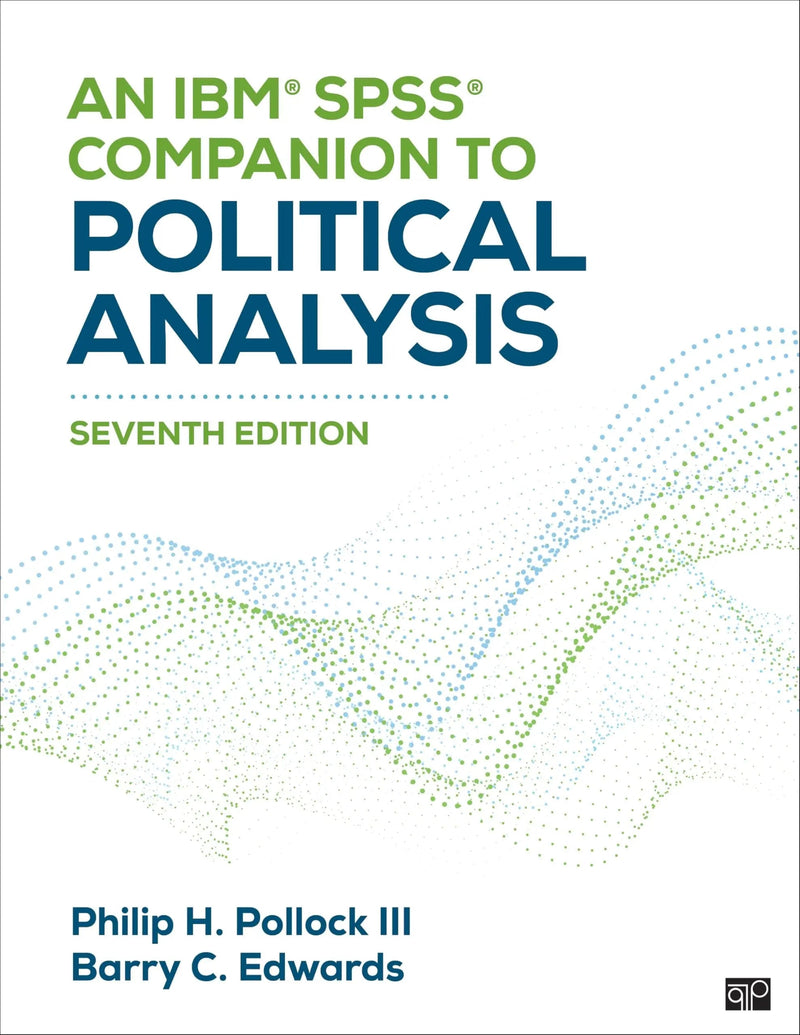 An IBM® SPSS® Companion to Political Analysis by PHILIP H.. EDWARDS POLLOCK (BARRY CLAYTON.) 7th Edition ISBN 9781071861479