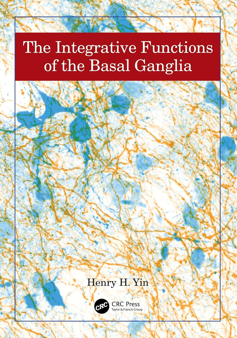 The Integrative Functions of the Basal Ganglia by Henry Yin 1st Edition ISBN 9781498768696