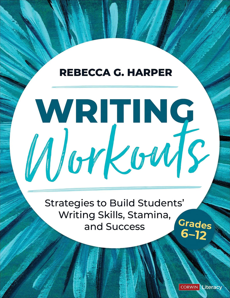 Writing Workouts Strategies to Build Students' Writing Skills, Stamina, and Success by Rebecca G. Harper 1st Edition ISBN 9781071867044