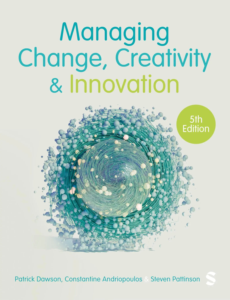 Managing Change, Creativity and Innovation by Patrick Dawson 5th Edition ISBN 9781529667226