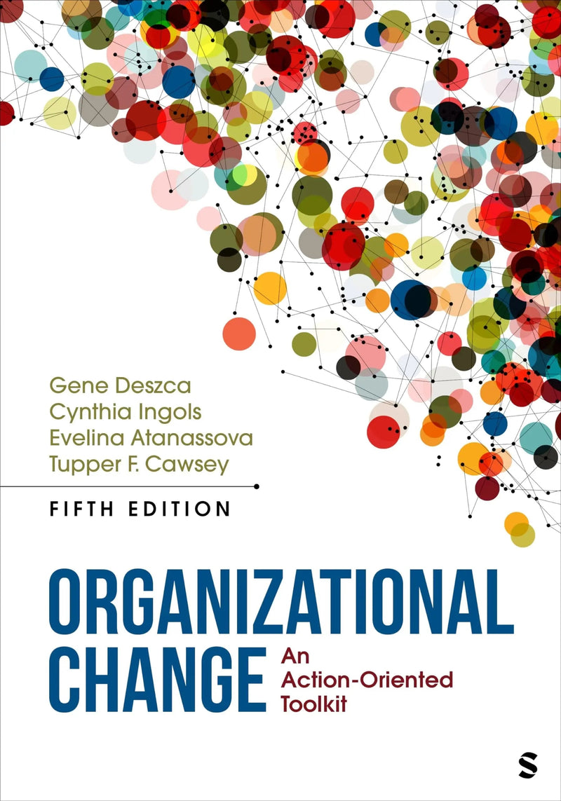 Organizational Change An Action-oriented Toolkit by Gene Deszca 5th Edition ISBN 9781071876312