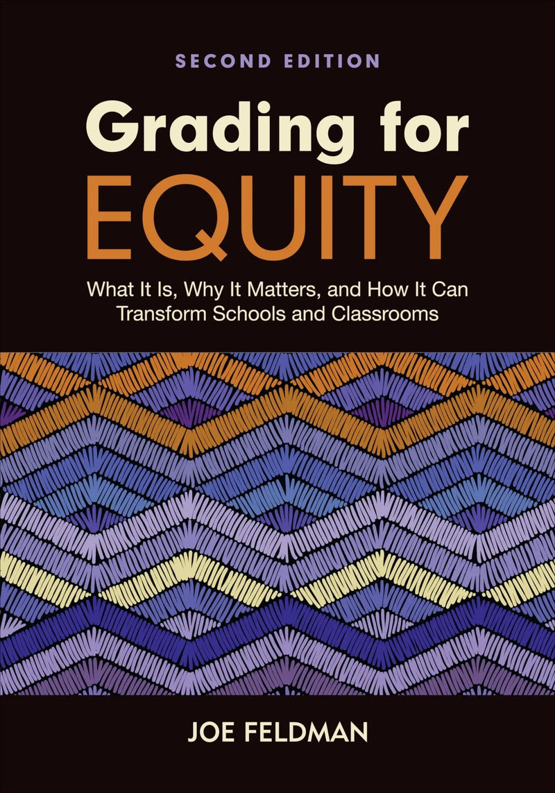 Grading for Equity What It Is, Why It Matters, and How It Can Transform Schools and Classrooms by Joe Feldman 2nd Edition ISBN 9781071876602