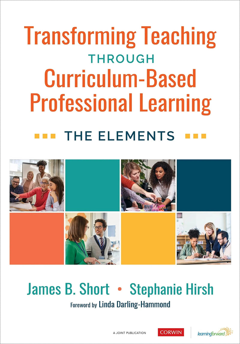 Transforming Teaching Through Curriculum-Based Professional Learning The Elements by James B. Short 1st Edition ISBN 9781071886328