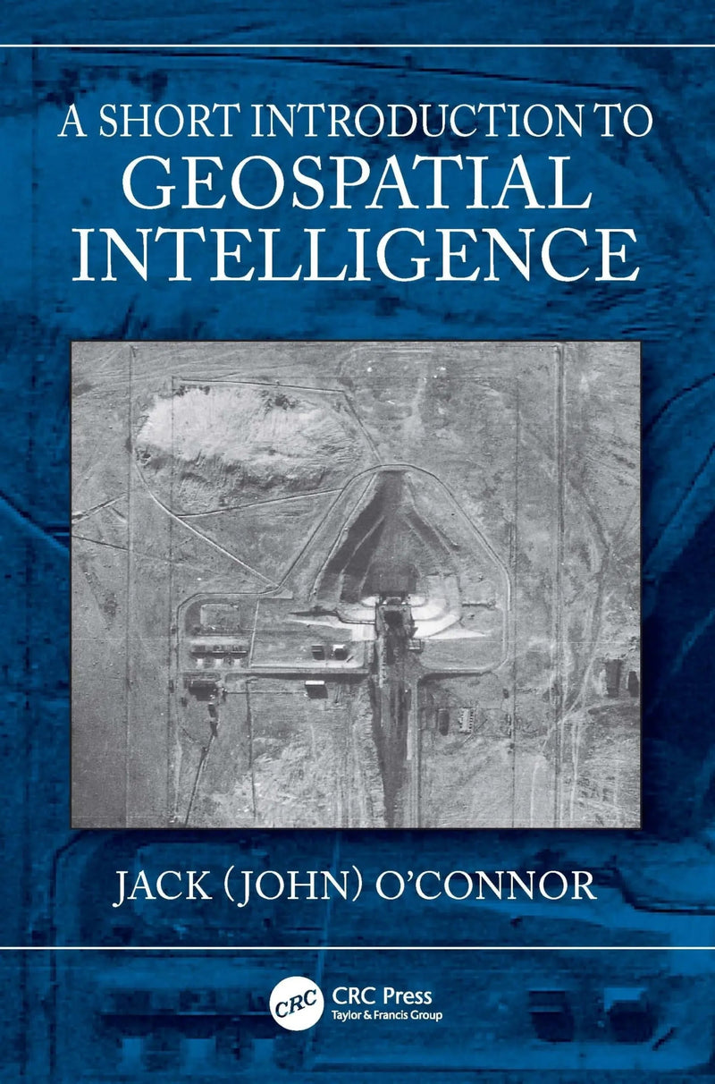 A Short Introduction to Geospatial Intelligence by Jack O'Connor 1st Edition ISBN 9781032566948