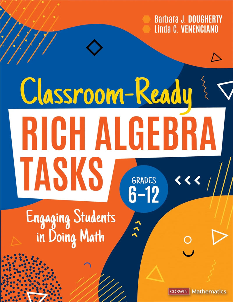 Classroom-Ready Rich Algebra Tasks, Grades 6-12 Engaging Students in Doing Math by Barbara J. Dougherty 1st Edition ISBN 9781071889268