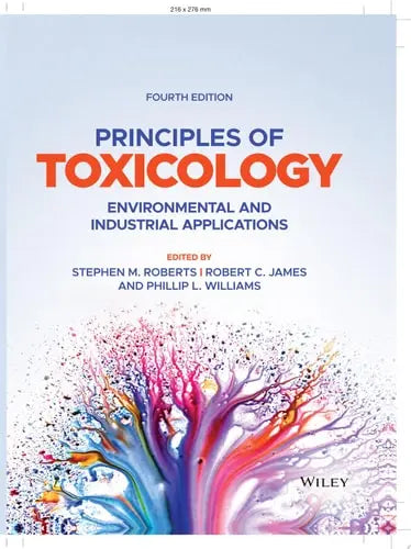 Principles of Toxicology Environmental and Industrial Applications by Stephen M. Roberts ISBN: 978-1119635178