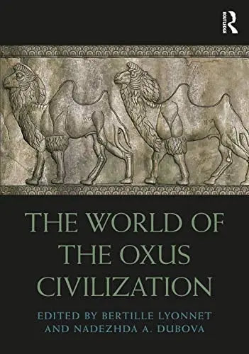 The World of the Oxus Civilization ISBN: 978-1032570037