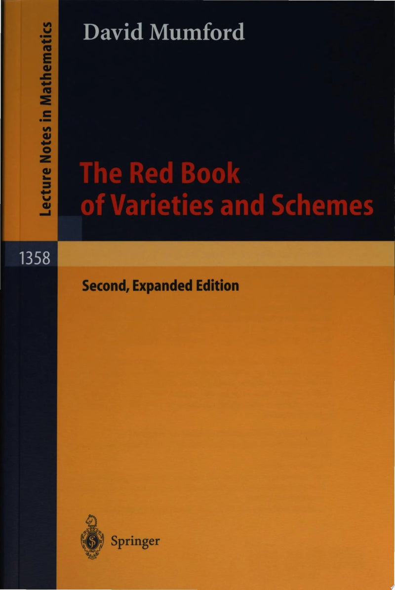 The Red Book of Varieties and Schemes Includes the Michigan Lectures (1974) on Curves and their Jacobians by David Mumford 2nd Edition ISBN 9783540632931