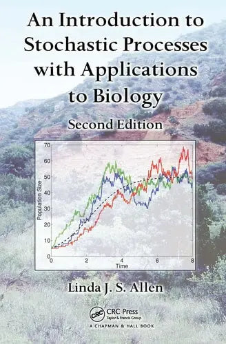 An Introduction to Stochastic Processes with Applications to Biology, Second Edition by Linda J. S. Allen ISBN: 978-1439818824