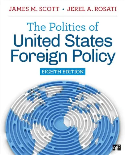 The Politics of United States Foreign Policy by James M. Scott ISBN: 978-1071902394