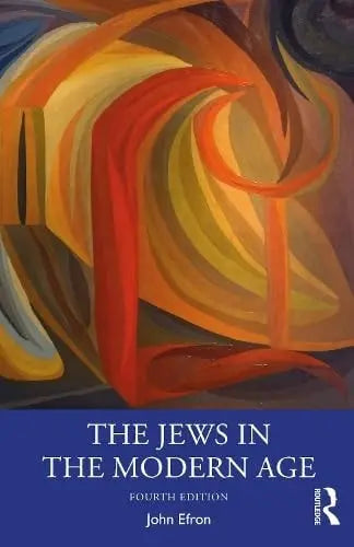 The Jews in the Modern Age by John Efron 4th Edition ISBN 9781041008033