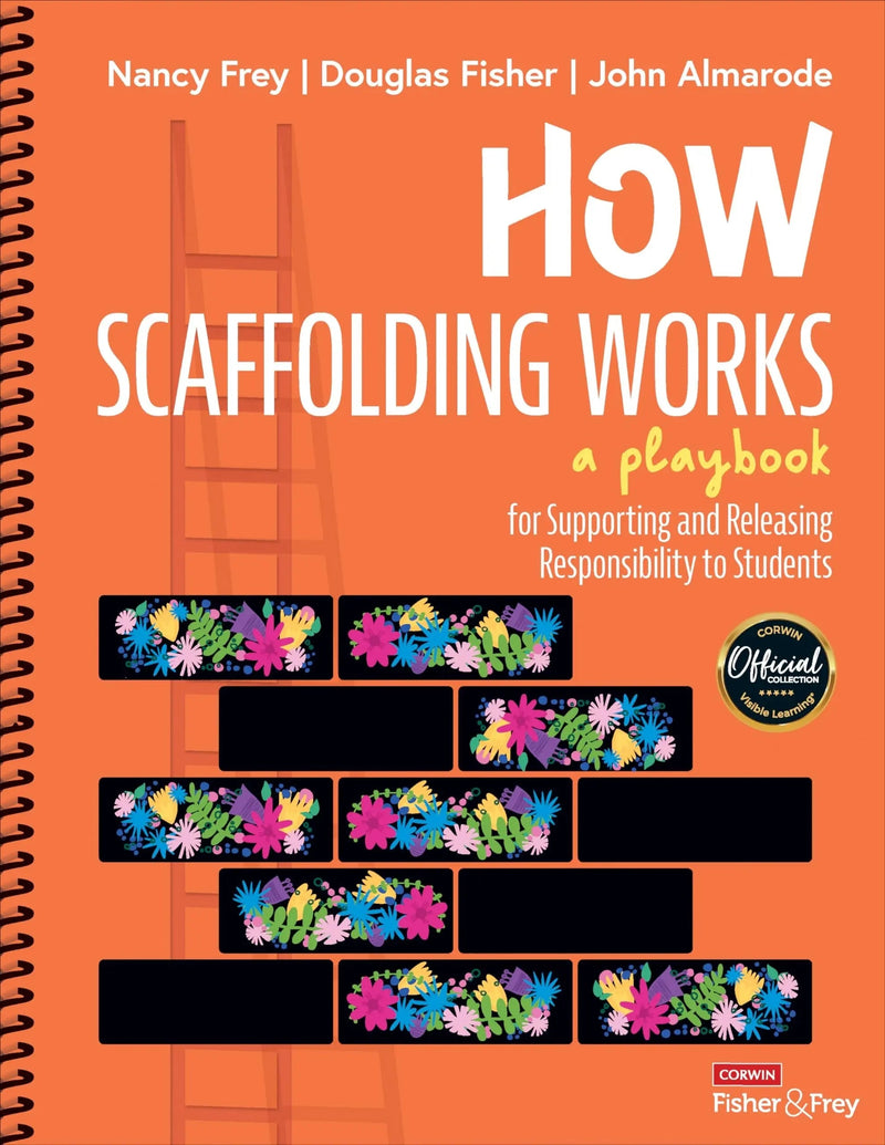How Scaffolding Works A Playbook: For Supporting and Releasing Responsibility to Students by Nancy Frey 1st Edition ISBN 9781071904152