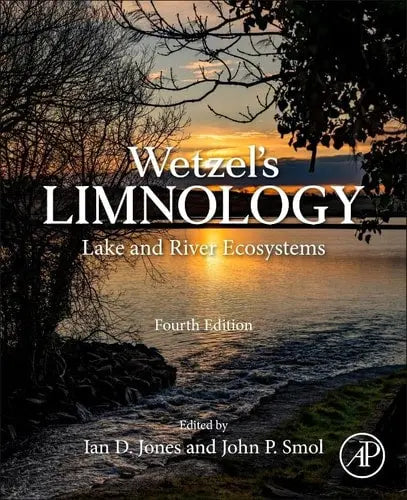 Wetzel's Limnology Lake and River Ecosystems by Ian D. Jones