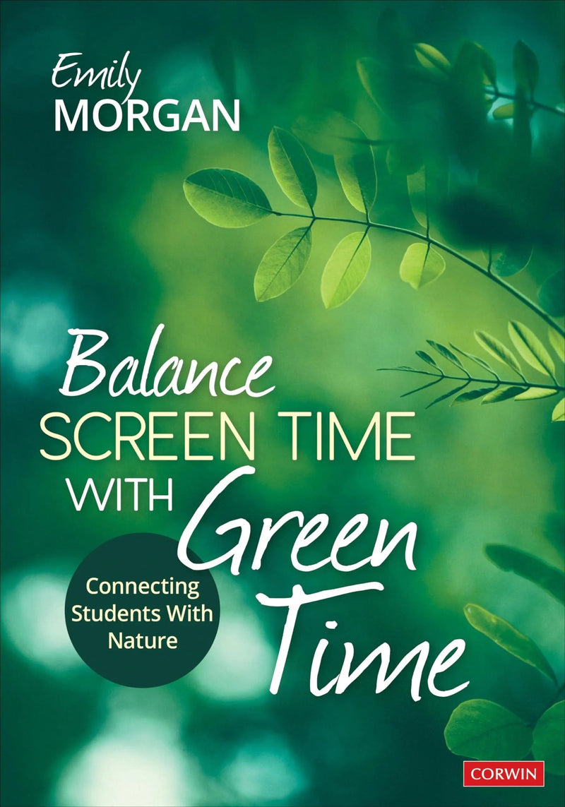 Balance Screen Time with Green Time Connecting Students with Nature by Emily Morgan 1st Edition ISBN 9781071912201