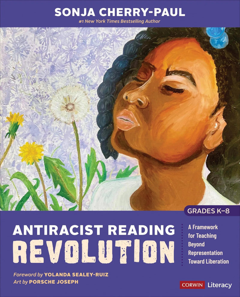 Antiracist Reading Revolution [Grades K-8] A Framework for Teaching Beyond Representation Toward Liberation by Sonja Cherry-Paul 1st Edition ISBN 9781071915356