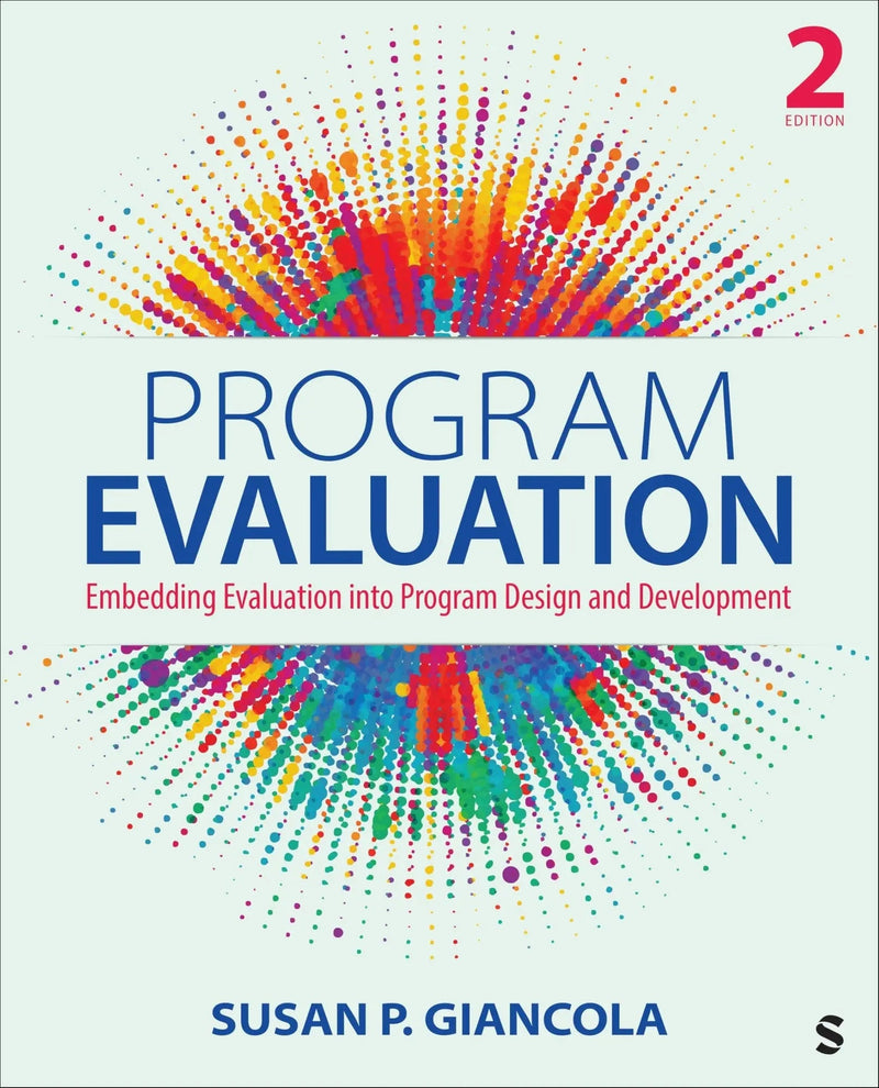 Program Evaluation Embedding Evaluation Into Program Design and Development by Susan P. Giancola 2nd Edition ISBN 9781071918289
