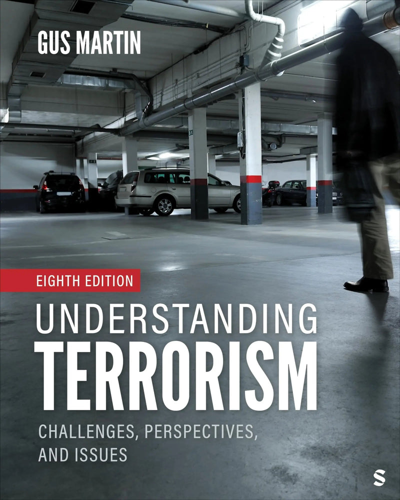 Understanding Terrorism Challenges, Perspectives, and Issues by Clarence Augustus Martin 8th Edition ISBN 9781071919934