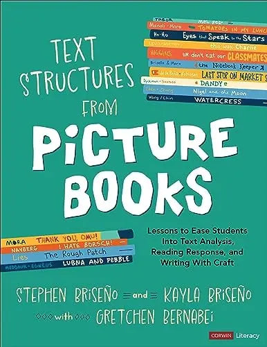 Text Structures from Picture Books Lessons to Ease Students Into Text Analysis, Reading Response, and Writing with Craft by Stephen Briseno 1st Edition ISBN 9781071920862