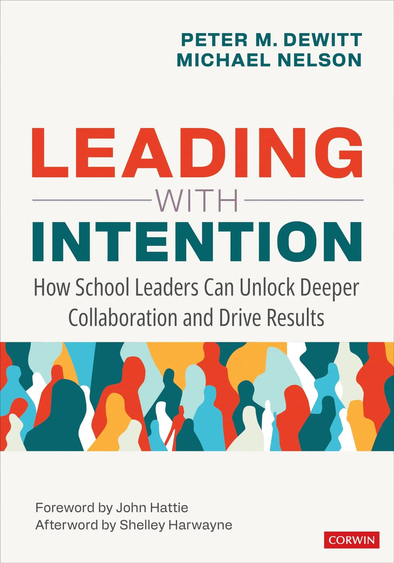 Leading with Intention How School Leaders Can Unlock Deeper Collaboration and Drive Results by Peter M. DeWitt 1st Edition ISBN 9781071924419