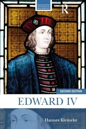Edward IV by Hannes Kleineke 2nd Edition ISBN 9781032604367