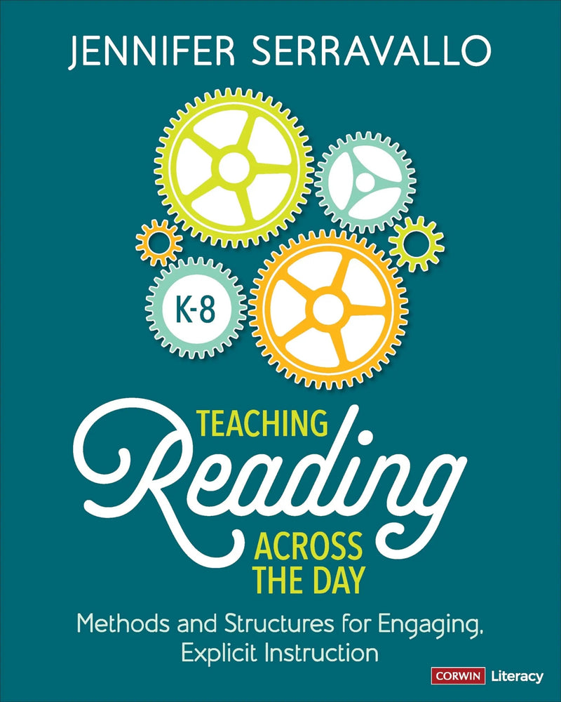 Teaching Reading Across the Day, Grades K-8 Methods and Structures for Engaging Explicit Instruction by Jennifer Serravallo 1st Edition ISBN 9781071924600