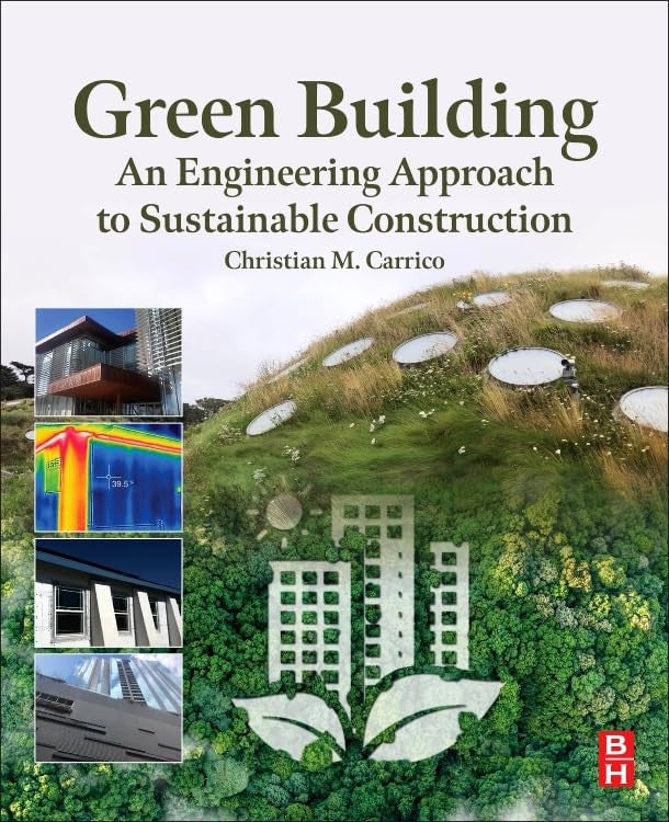 Green Building An Engineering Approach to Sustainable Construction 1st