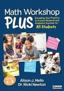 Math Workshop Plus, Grades K-8 Elevating Your Practice to Ensure Personal and Academic Success for All Students by Alison J. Mello 1st Edition ISBN 9781071932636