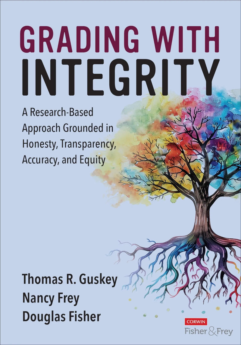 Grading with Integrity A Research-Based Approach Grounded in Honesty, Transparency, Accuracy, and Equity by Thomas R. Guskey 1st Edition ISBN 9781071936184