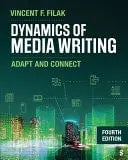Dynamics of Media Writing Adapt and Connect by Vincent F. Filak 4th Edition ISBN 9781071936689
