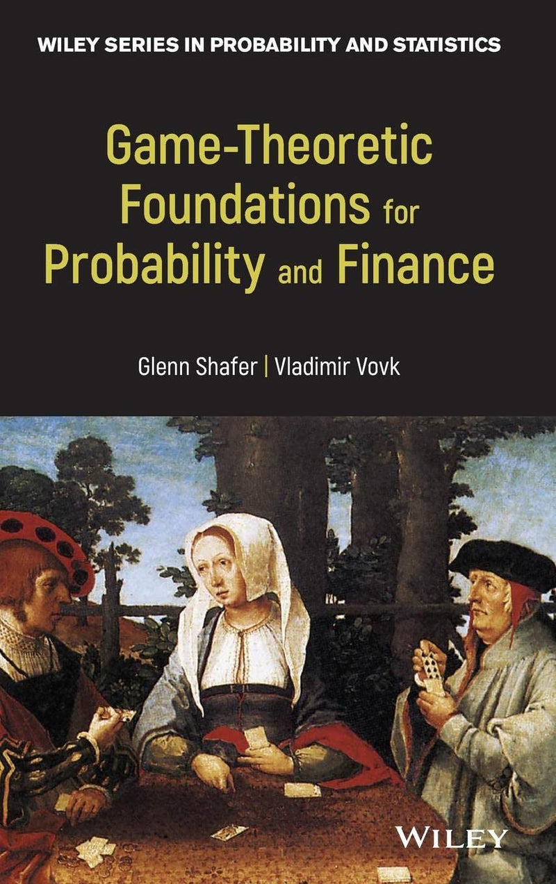 Game-Theoretic Foundations for Probability and Finance 1st Edition