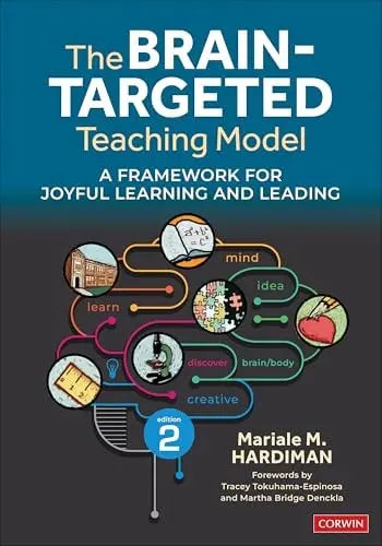 The Brain-Targeted Teaching Model A Framework for Joyful Learning and Leading by Mariate M. Hardiman 2nd Edition ISBN 9781071939833