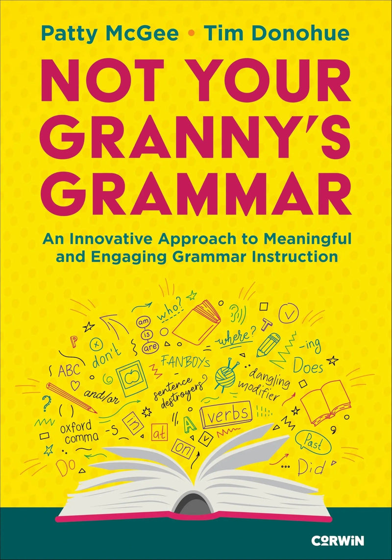 Not Your Granny's Grammar An Innovative Approach to Meaningful and Engaging Grammar Instruction by Patty McGee 1st Edition ISBN 9781071941676