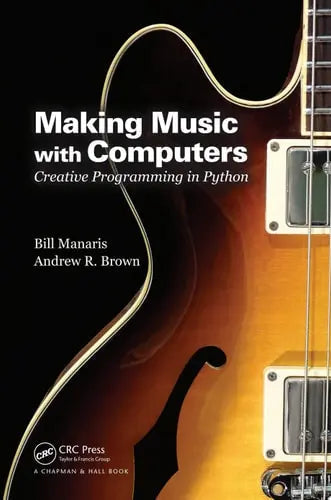 Making Music with Computers Creative Programming in Python by Bill Manaris ISBN: 978-1439867914