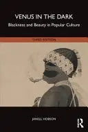 Venus in the Dark Blackness and Beauty in Popular Culture by Janell Hobson 3rd Edition ISBN 9781032624136