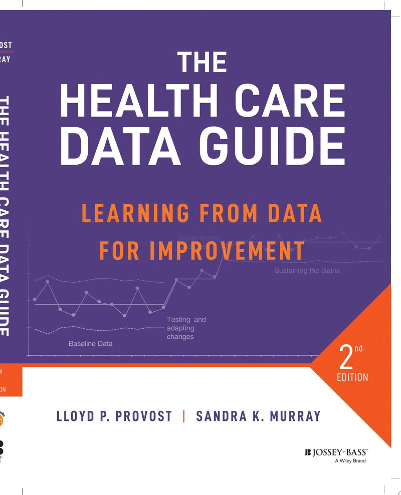 The Health Care Data Guide Learning from Data for Improvement by Lloyd P. Provost 2nd Edition ISBN 9781119690139