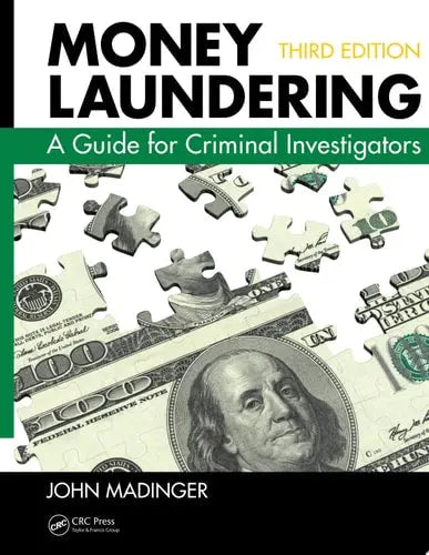 Money Laundering A Guide for Criminal Investigators, Third Edition by John Madinger ISBN: 978-1439869123