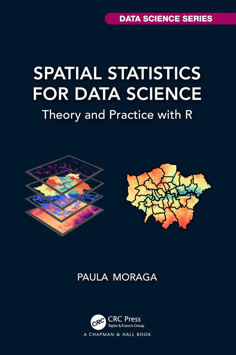 Spatial Statistics for Data Science Theory and Practice with R by Paula Moraga 1st Edition ISBN 9781032633510
