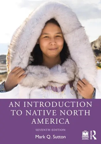 An Introduction to Native North America by Mark Q. Sutton ISBN: 978-1032638706