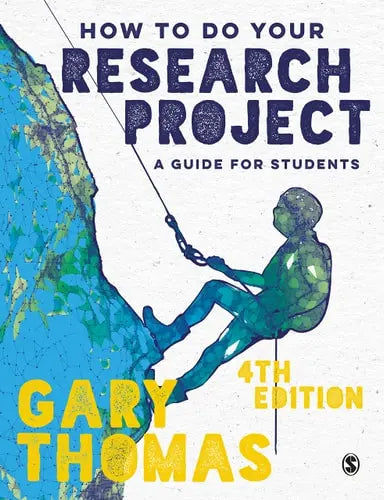 How to Do Your Research Project A Guide for Students by Gary Thomas ISBN: 978-1529757712