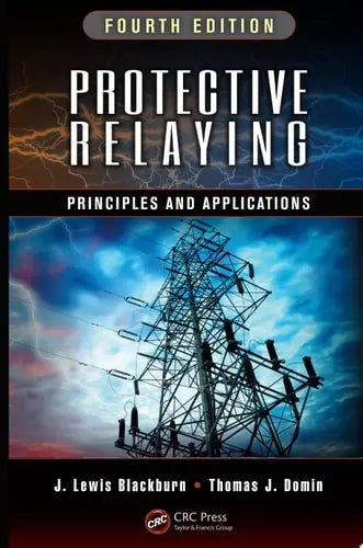 Protective Relaying Principles and Applications, Fourth Edition by J. Lewis Blackburn ISBN 978-1439888117