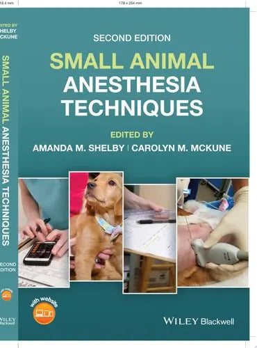 Small Animal Anesthesia Techniques by Amanda M. Shelby ISBN: 978-1119710820