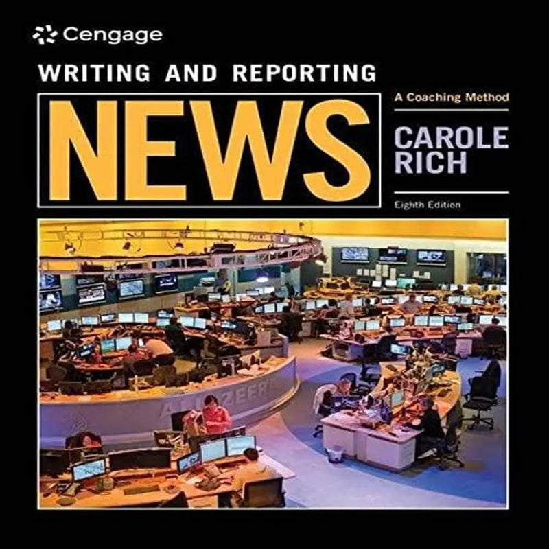 Writing and Reporting News: A Coaching Method by Carole Rich 8th Edition ISBN 9781305077331